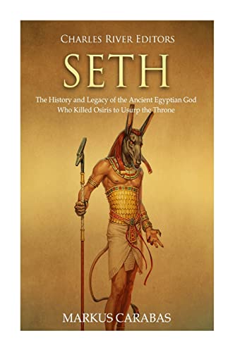 Seth: The History and Legacy of the Ancient Egyptian God Who Killed Osiris to Usurp the Throne von CREATESPACE