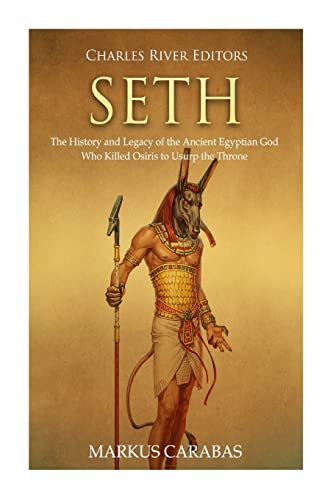 Seth: The History and Legacy of the Ancient Egyptian God Who Killed Osiris to Usurp the Throne Seth: The History and Legacy of the Ancient Egyptian God Who Killed Osiris to Usurp the Throne von CREATESPACE