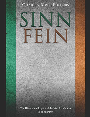 Sinn Féin: The History and Legacy of the Irish Republican Political Party Sinn Féin: The History and Legacy of the Irish Republican Political Party von Independently Published