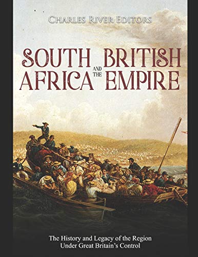 South Africa and the British Empire: The History and Legacy of the Region Under Great Britain’s Control South Africa and the British Empire: The History and Legacy of the Region Under Great Britain’s Control von Independently Published