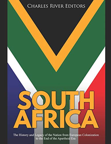 South Africa: The History and Legacy of the Nation from European Colonization to the End of the Apartheid Era South Africa: The History and Legacy of the Nation from European Colonization to the End of the Apartheid Era von Independently Published