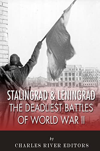 Stalingrad and Leningrad: The Deadliest Battles of World War II Stalingrad and Leningrad: The Deadliest Battles of World War II von CREATESPACE