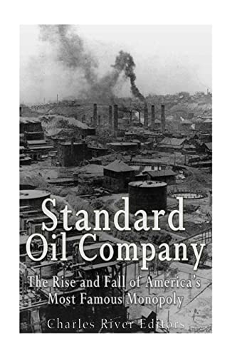 Standard Oil Company: The Rise and Fall of America’s Most Famous Monopoly Standard Oil Company: The Rise and Fall of America’s Most Famous Monopoly von CREATESPACE