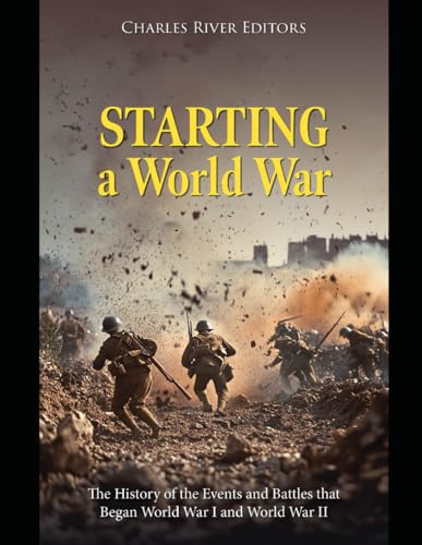 Starting a World War: The History of the Events and Battles that Began World War I and World War II Starting a World War: The History of the Events and Battles that Began World War I and World War II von Independently published