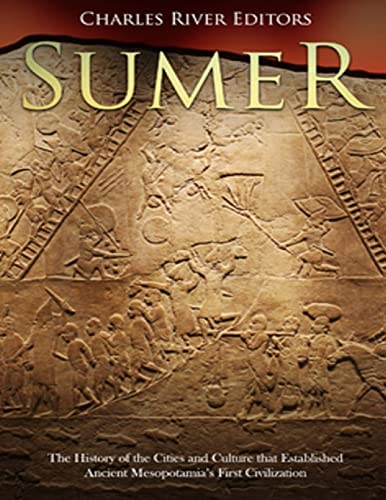 Sumer: The History of the Cities and Culture that Established Ancient Mesopotamia’s First Civilization Sumer: The History of the Cities and Culture that Established Ancient Mesopotamia’s First Civilization von CREATESPACE