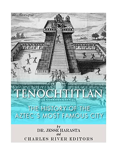 Tenochtitlan: The History of the Aztec's Most Famous City Tenochtitlan: The History of the Aztec's Most Famous City von CREATESPACE