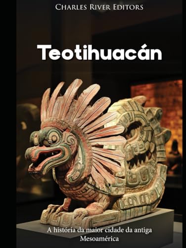 Teotihuacan: A história da maior cidade da antiga Mesoamérica Teotihuacan: A história da maior cidade da antiga Mesoamérica von Independently published