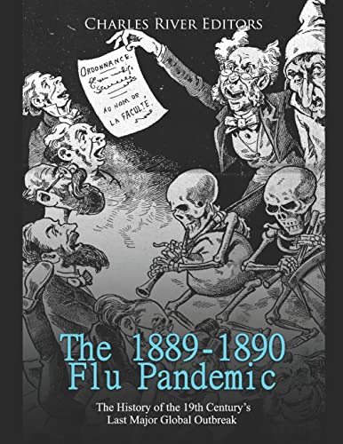 The 1889-1890 Flu Pandemic: The History of the 19th Century’s Last Major Global Outbreak The 1889-1890 Flu Pandemic: The History of the 19th Century’s Last Major Global Outbreak von Independently Published