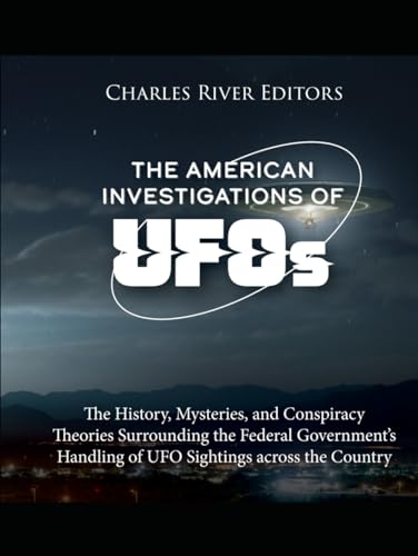 The American Investigations of UFOs: The History, Mysteries, and Conspiracy Theories Surrounding the Federal Government’s Handling of UFO Sightings across the Country The American Investigations of UFOs: The History, Mysteries, and Conspiracy Theories Surrounding the Federal Government’s Handling of UFO Sightings across the Country von Independently published