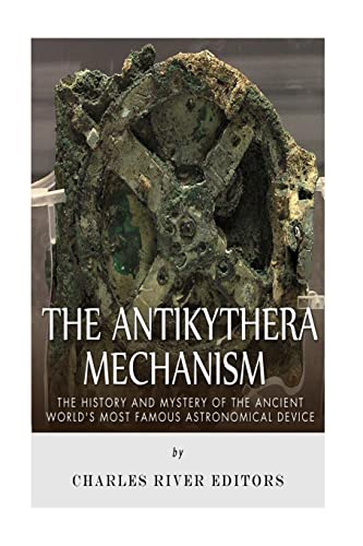 The Antikythera Mechanism: The History and Mystery of the Ancient World’s Most Famous Astronomical Device The Antikythera Mechanism: The History and Mystery of the Ancient World’s Most Famous Astronomical Device von CREATESPACE