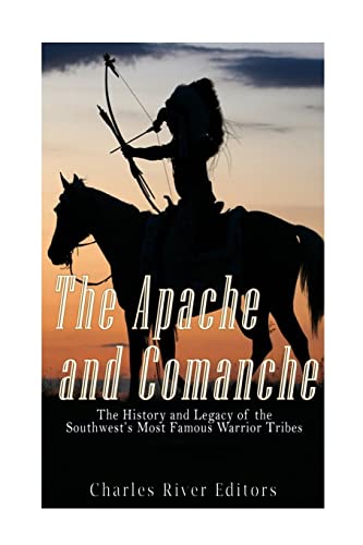 The Apache and Comanche: The History and Legacy of the Southwest’s Most Famous Warrior Tribes The Apache and Comanche: The History and Legacy of the Southwest’s Most Famous Warrior Tribes von CREATESPACE