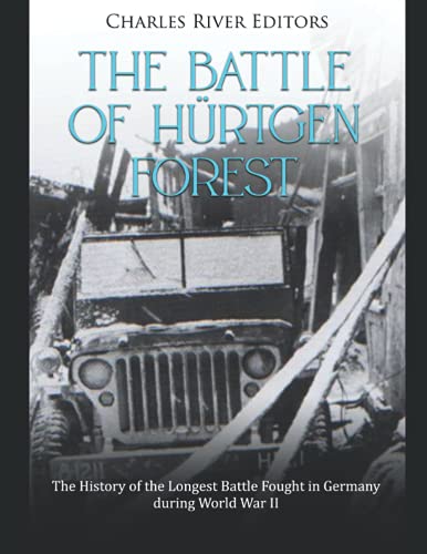 The Battle of Hürtgen Forest: The History of the Longest Battle Fought in Germany during World War II The Battle of Hürtgen Forest: The History of the Longest Battle Fought in Germany during World War II von Independently published