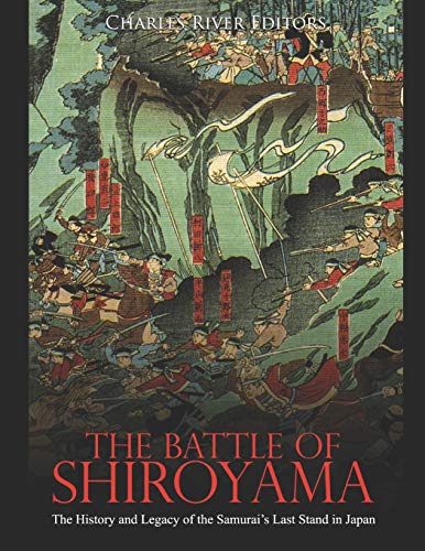 The Battle of Shiroyama: The History and Legacy of the Samurai’s Last Stand in Japan The Battle of Shiroyama: The History and Legacy of the Samurai’s Last Stand in Japan von Independently Published