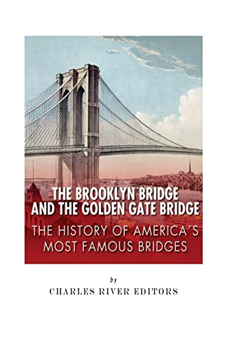 The Brooklyn Bridge and the Golden Gate Bridge: The History of America’s Most Famous Bridges The Brooklyn Bridge and the Golden Gate Bridge: The History of America’s Most Famous Bridges von CREATESPACE