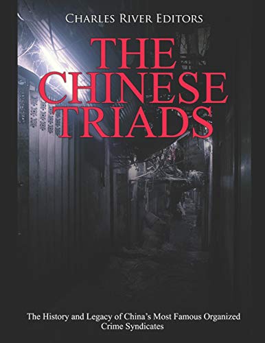 The Chinese Triads: The History and Legacy of China’s Most Famous Organized Crime Syndicates The Chinese Triads: The History and Legacy of China’s Most Famous Organized Crime Syndicates von Independently Published