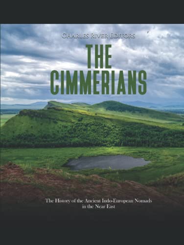 The Cimmerians: The History of the Ancient Indo-European Nomads in the Near East The Cimmerians: The History of the Ancient Indo-European Nomads in the Near East von Independently published