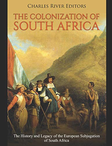 The Colonization of South Africa: The History and Legacy of the European Subjugation of South Africa The Colonization of South Africa: The History and Legacy of the European Subjugation of South Africa von Independently Published