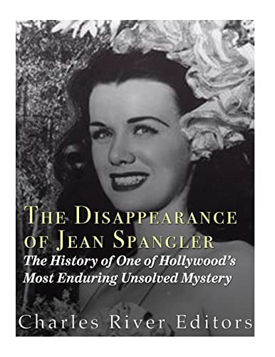 The Disappearance of Jean Spangler: The History of One of Hollywood’s Most Enduring Unsolved Mysteries The Disappearance of Jean Spangler: The History of One of Hollywood’s Most Enduring Unsolved Mysteries von CREATESPACE