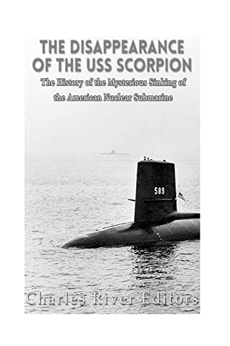 The Disappearance of the USS Scorpion: The History of the Mysterious Sinking of the American Nuclear Submarine von CREATESPACE