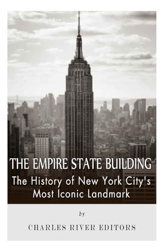 The Empire State Building: The History of New York City’s Most Iconic Landmark The Empire State Building: The History of New York City’s Most Iconic Landmark von CREATESPACE