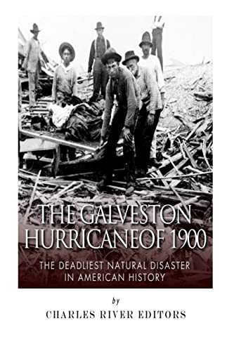 The Galveston Hurricane of 1900: The Deadliest Natural Disaster in American History The Galveston Hurricane of 1900: The Deadliest Natural Disaster in American History
