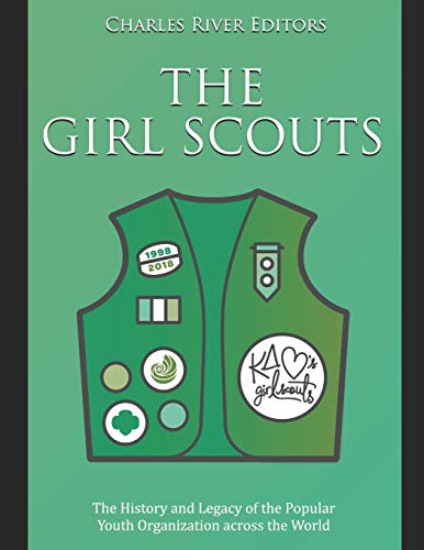 The Girl Scouts: The History and Legacy of the Popular Youth Organization across the World The Girl Scouts: The History and Legacy of the Popular Youth Organization across the World von Independently Published
