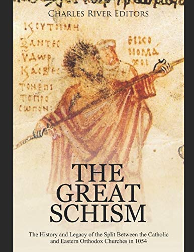 The Great Schism: The History and Legacy of the Split Between the Catholic and Eastern Orthodox Churches in 1054 The Great Schism: The History and Legacy of the Split Between the Catholic and Eastern Orthodox Churches in 1054 von Independently Published