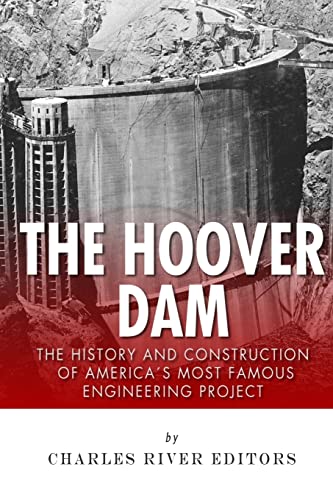 The Hoover Dam: The History and Construction of America’s Most Famous Engineering Project The Hoover Dam: The History and Construction of America’s Most Famous Engineering Project von CREATESPACE