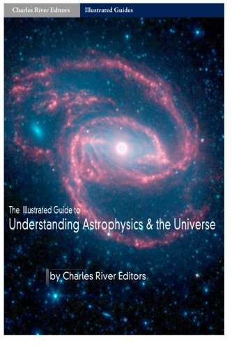 The Illustrated Guide to Understanding Astrophysics and the Universe The Illustrated Guide to Understanding Astrophysics and the Universe von CreateSpace Independent Publishing Platform
