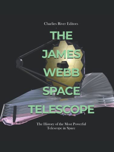 The James Webb Space Telescope: The History of the Most Powerful Telescope in Space The James Webb Space Telescope: The History of the Most Powerful Telescope in Space von Independently published