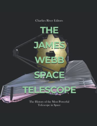 The James Webb Space Telescope: The History of the Most Powerful Telescope in Space The James Webb Space Telescope: The History of the Most Powerful Telescope in Space von Independently published