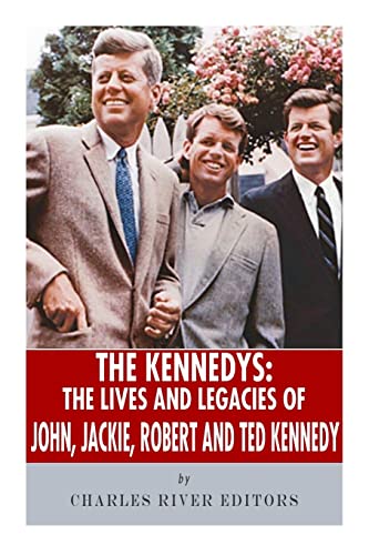 The Kennedys: The Lives and Legacies of John, Jackie, Robert, and Ted Kennedy The Kennedys: The Lives and Legacies of John, Jackie, Robert, and Ted Kennedy von CREATESPACE