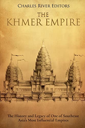 The Khmer Empire: The History and Legacy of One of Southeast Asia’s Most Influential Empires The Khmer Empire: The History and Legacy of One of Southeast Asia’s Most Influential Empires von CREATESPACE