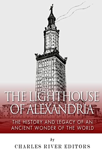 The Lighthouse of Alexandria: The History and Legacy of an Ancient Wonder of the World The Lighthouse of Alexandria: The History and Legacy of an Ancient Wonder of the World von CREATESPACE