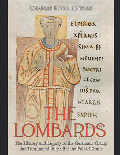 The Lombards: The History and Legacy of the Germanic Group that Dominated Italy after the Fall of Rome The Lombards: The History and Legacy of the Germanic Group that Dominated Italy after the Fall of Rome von Independently published