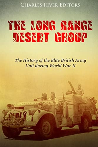 The Long Range Desert Group: The History of the Elite British Army Unit during World War II The Long Range Desert Group: The History of the Elite British Army Unit during World War II von CREATESPACE