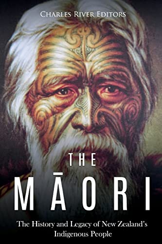 The Maori: The History and Legacy of New Zealand’s Indigenous People The Maori: The History and Legacy of New Zealand’s Indigenous People von CREATESPACE