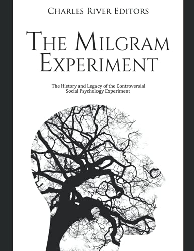 The Milgram Experiment: The History and Legacy of the Controversial Social Psychology Experiment The Milgram Experiment: The History and Legacy of the Controversial Social Psychology Experiment von Independently published