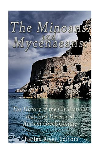The Minoans and Mycenaeans: The History of the Civilizations that First Developed Ancient Greek Culture von CREATESPACE