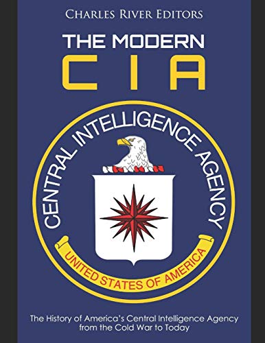 The Modern CIA: The History of America’s Central Intelligence Agency from the Cold War to Today The Modern CIA: The History of America’s Central Intelligence Agency from the Cold War to Today von Independently Published