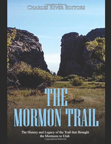 The Mormon Trail: The History and Legacy of the Trail that Brought the Mormons to Utah The Mormon Trail: The History and Legacy of the Trail that Brought the Mormons to Utah von Independently published