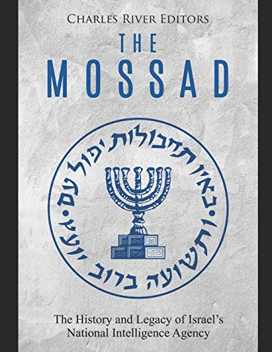 The Mossad: The History and Legacy of Israel’s National Intelligence Agency