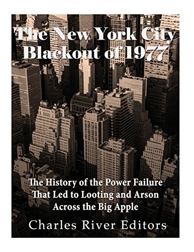 The New York City Blackout of 1977: The History of the Power Failure that Led to Looting and Arson Across the Big Apple The New York City Blackout of 1977: The History of the Power Failure that Led to Looting and Arson Across the Big Apple von CreateSpace Independent Publishing Platform