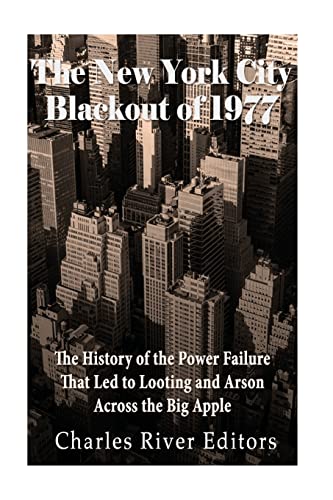 The New York City Blackout of 1977: The History of the Power Failure that Led to Looting and Arson Across the Big Apple The New York City Blackout of 1977: The History of the Power Failure that Led to Looting and Arson Across the Big Apple von CREATESPACE