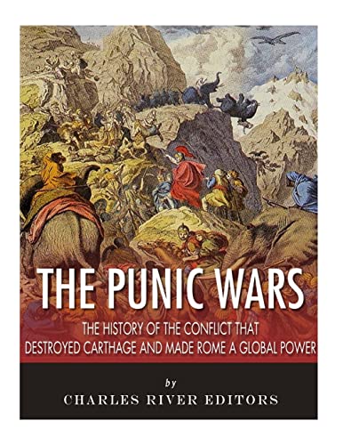 The Punic Wars: The History of the Conflict that Destroyed Carthage and Made Rome a Global Power The Punic Wars: The History of the Conflict that Destroyed Carthage and Made Rome a Global Power von CREATESPACE