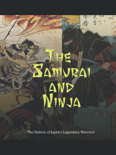 The Samurai and Ninja: The History of Japan’s Legendary Warriors The Samurai and Ninja: The History of Japan’s Legendary Warriors von Independently published