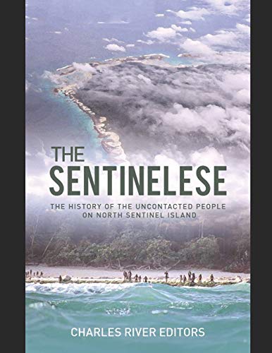 The Sentinelese: The History of the Uncontacted People on North Sentinel Island The Sentinelese: The History of the Uncontacted People on North Sentinel Island von Independently Published