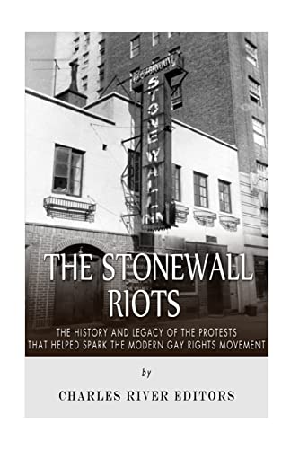 The Stonewall Riots: The History and Legacy of the Protests that Helped Spark the Modern Gay Rights Movement The Stonewall Riots: The History and Legacy of the Protests that Helped Spark the Modern Gay Rights Movement von CREATESPACE