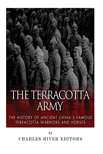 The Terracotta Army: The History of Ancient China’s Famous Terracotta Warriors and Horses The Terracotta Army: The History of Ancient China’s Famous Terracotta Warriors and Horses von CREATESPACE