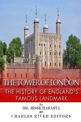 The Tower of London: The History of England’s Famous Landmark The Tower of London: The History of England’s Famous Landmark von CreateSpace Independent Publishing Platform